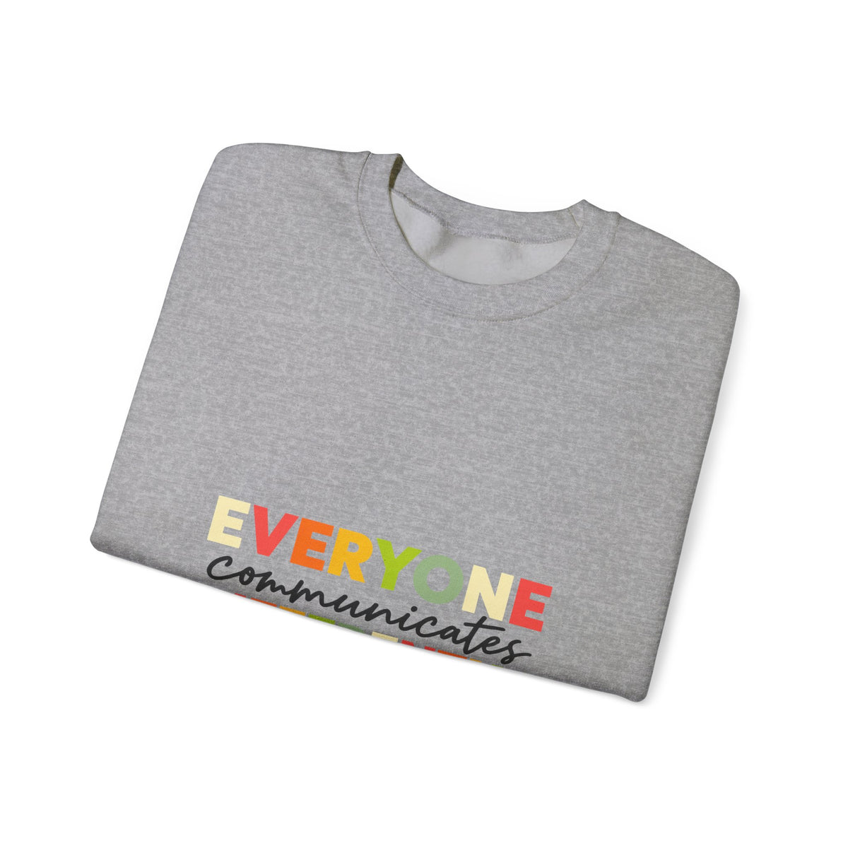 Everyone Communicates Differently – Autism Acceptance T-Shirt Crewneck Sweatshirt