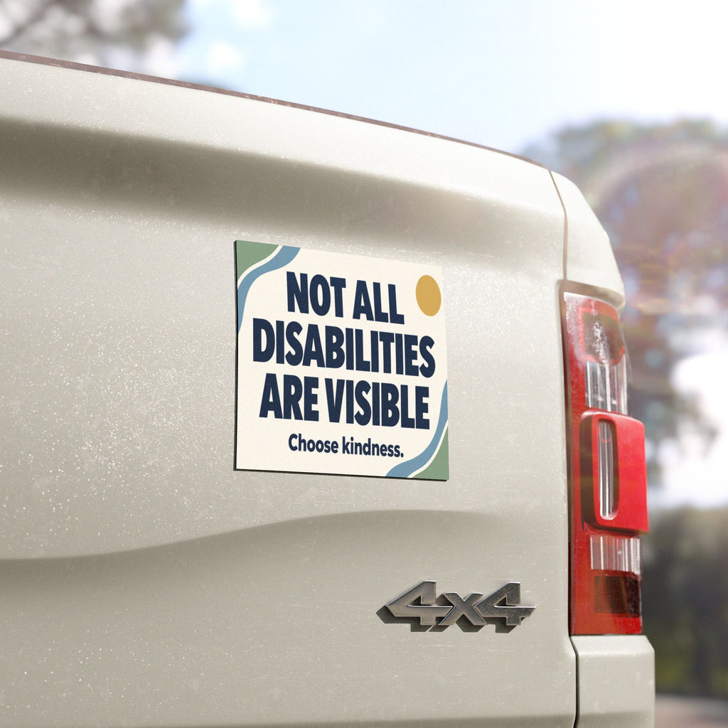 Not All Disabilities Are Visible Car Magnets