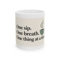 One Sip, One Breath Coffee Mug – Mental Health Awareness Ceramic Mug, (11oz, 15oz)